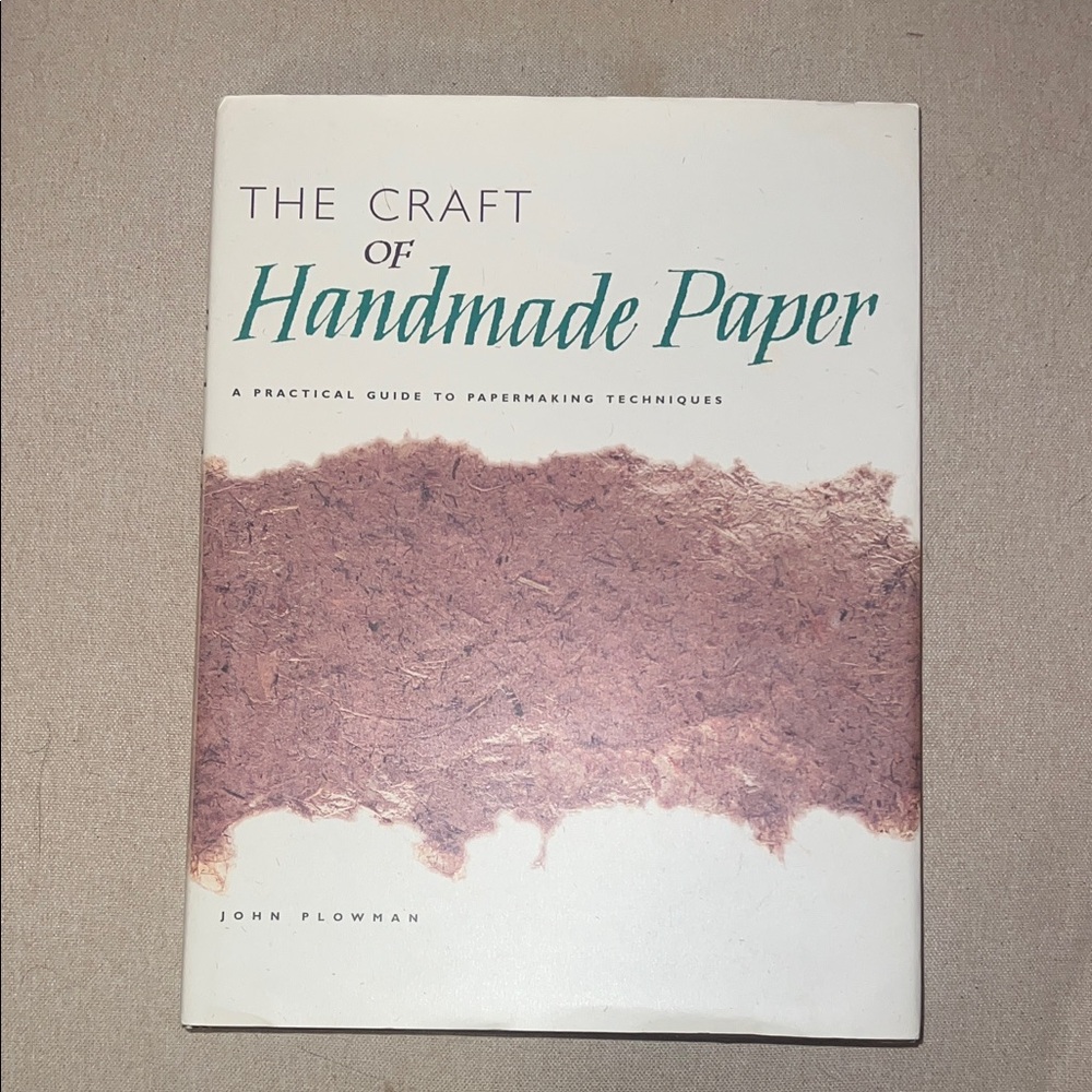 The Craft of Handmade Paper : A Practical Guide to Paper Making Technique